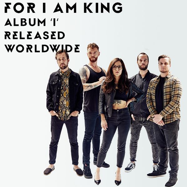 FOR I AM KING's 'I' is Out Now! 🤘