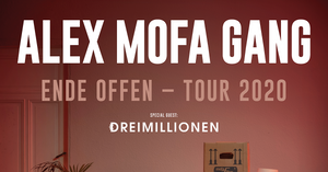 Alex Mofa Gang Endeoffen Tour 2020 mit Dreimillionen