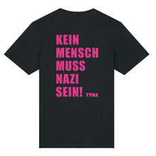 TYNA - Kein Mensch  muss Nazi sein! - T-Shirt